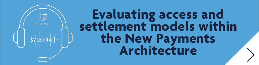 Evaluating access and settlement models within the New Payments Architecture